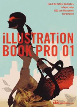 Illustration Book Pro 01: 150 of the Hottest Illustrators in Japan Today