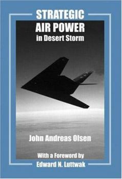 Strategic Air Power in Desert Storm (Studies in Air Power Series) - Book  of the Studies in Air Power