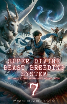 Super Divine Beast Breeding System: An Isekai LitRPG Progression Fantasy Novel