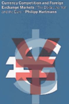 Hardcover Currency Competition and Foreign Exchange Markets: The Dollar, the Yen and the Euro Book