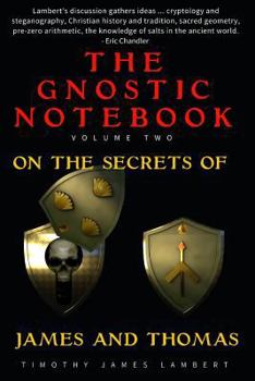 Paperback The Gnostic Notebook: Volume Two: On the Secrets of James and Thomas Book