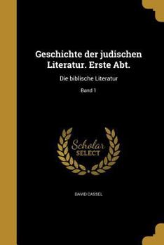 Paperback Geschichte Der Judischen Literatur. Erste Abt.: Die Biblische Literatur; Band 1 [German] Book