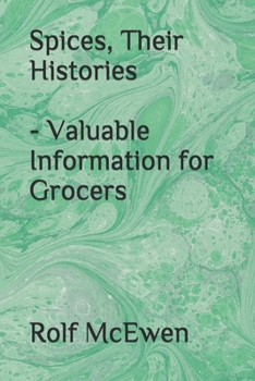 Spices, Their Histories -  Valuable Information for Grocers