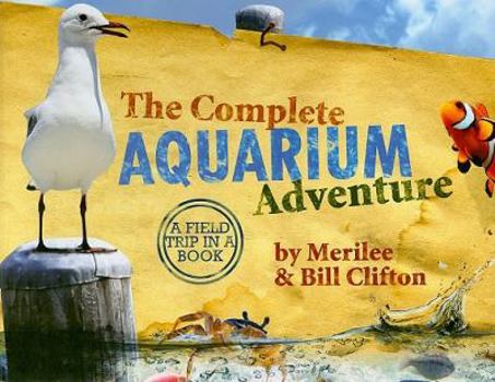 The Complete Aquarium Adventure: A Field Trip in a Book - Book  of the Complete Adventure