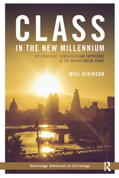 Paperback Class in the New Millennium: The Structure, Homologies and Experience of the British Social Space Book