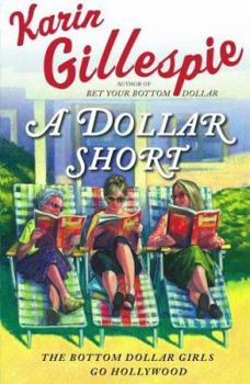 Hardcover A Dollar Short: The Bottom Dollar Girls Go Hollywood Book