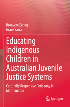 Paperback Educating Indigenous Children in Australian Juvenile Justice Systems: Culturally Responsive Pedagogy in Mathematics Book