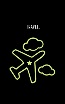 Travel Black: Notebook Journals for Travelers,  Time To Travel Journal Notebook for Men & Women, Perfect for Writing, Gifts, Travelers, 100 Pages, 5” x 8” in, 12.7 x 20.32 cm