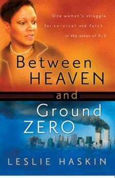 Hardcover Between Heaven and Ground Zero: One Woman's Struggle for Survival and Faith in the Ashes of 9/11 Book