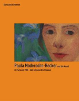 Paperback Paula Modersohn-Becker Und die Kunst In Paris Um 1900: Von Cezanne Bis Picasso [German] Book