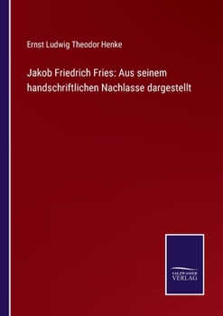 Paperback Jakob Friedrich Fries: Aus seinem handschriftlichen Nachlasse dargestellt [German] Book