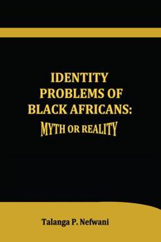 Paperback Identity Problems of Black Africans: Myth or Reality Book