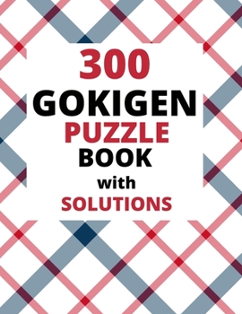 Paperback 300 GOKIGEN PUZZLE BOOK - with SOLUTIONS: Japanese Puzzle Book - Easy, Medium and Hard Puzzles Book