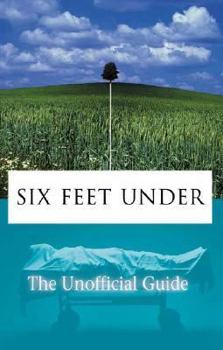 Paperback Six Feet Under: The Unofficial Guide Book