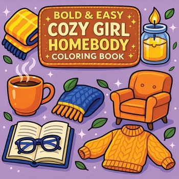 Bold & Easy Cozy Girl Homebody Coloring Book: Cozy Vibes & Relaxing Stress Relief Coloring-Perfect Cozy Girl Gift! (Bold & Easy Stress Relief Coloring Books)