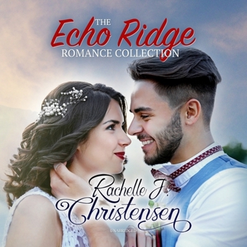 Audio CD The Echo Ridge Romance Collection Lib/E: Four Contemporary Christian Romances: Rachelle's Collection Book