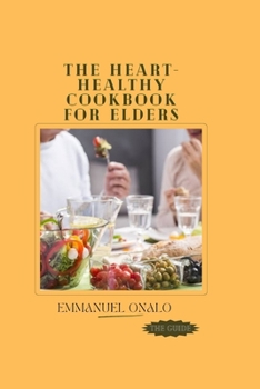 The Heart-Healthy Cookbook for Elders