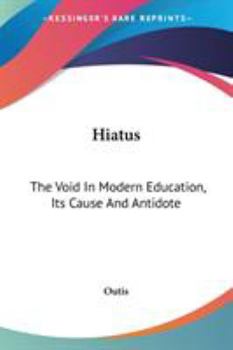 Paperback Hiatus: The Void In Modern Education, Its Cause And Antidote Book