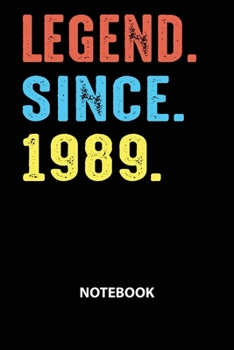 Legend Since 1989 Notebook: Birthday Year 1989 Gift For Boys And Girls Birthday Gift Idea -Blank Lined Journal
