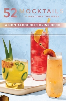 Misc. 52 Mocktails to Welcome the Week: A Non-Alcoholic Drink Deck Book
