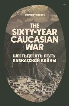 Paperback The Sixty Year Caucasian War Book