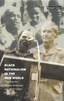 Paperback Black Nationalism in the New World: Reading the African-American and West Indian Experience Book