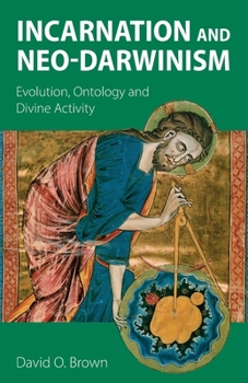 Paperback Incarnation and Neo-Darwinism: Evolution, Ontology and Divine Activity Book