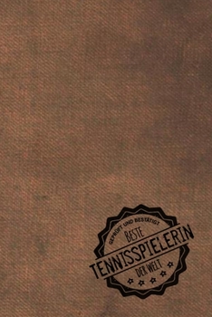 Geprüft und Bestätigt bester Tennisspieler der Welt: Notizbuch für den Mann, dessen Hobby Tennis ist |  Geschenkidee | Geschenke | Geschenk (German Edition)