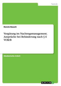 Paperback Vergütung im Nachtragsmanagement. Ansprüche bei Behinderung nach § 6 VOB/B [German] Book