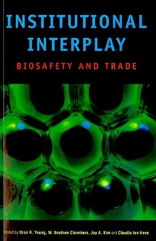 Paperback Institutional Interplay: Biosafety and Trade Book