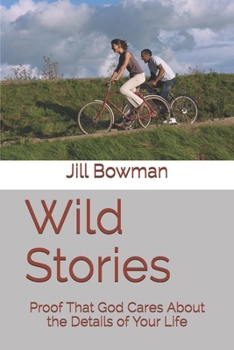 Paperback Wild Stories: Proof That God Cares About the Details of Your Life Book