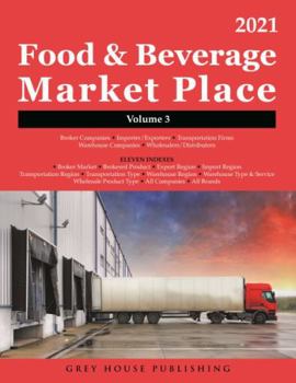 Food & Beverage Market Place: Volume 3 - Brokers/Wholesalers/Importer, Etc, 2021