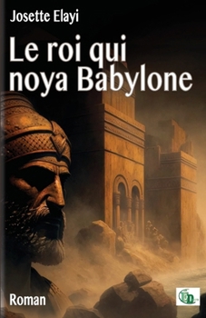 Paperback Le Roi qui noya Babylone [French] Book