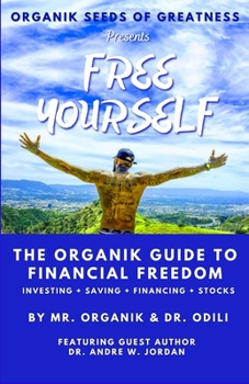 Paperback Organik Seeds of Greatness - Free Yourself: The Organik Guide to Financial Freedom Book