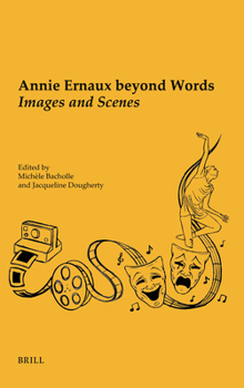 Annie Ernaux Beyond Words: Images and Scenes (Chiasma)