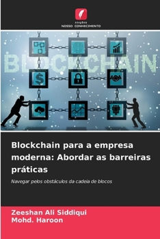 Blockchain para a empresa moderna: Abordar as barreiras práticas: Navegar pelos obstáculos da cadeia de blocos (Portuguese Edition)