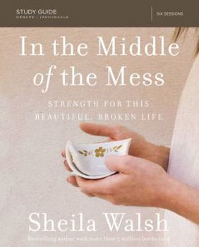 Paperback In the Middle of the Mess Bible Study Guide: Strength for This Beautiful, Broken Life Book