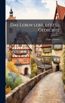 Hardcover Das Leben lebt, letzte Gedichte [German] Book