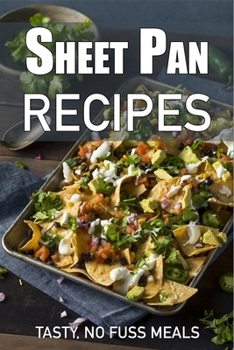 Paperback Sheet Pan Recipes: Tasty, No Fuss Meals Book