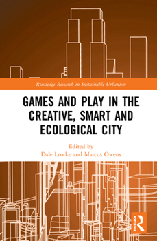 Hardcover Games and Play in the Creative, Smart and Ecological City Book