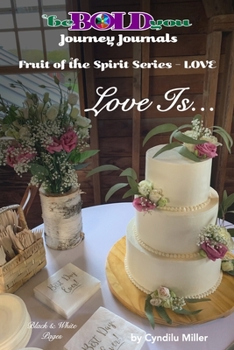 Paperback beBOLDyou(TM) Journey Journals Fruit of the Spirit Series - Love: Love Is... (Black & White Pages) Book