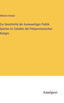 Hardcover Zur Geschichte der Auswaertigen Politik Spartas im Zeitalter der Peloponnesischen Krieges [German] Book