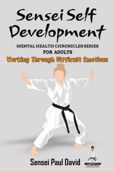 Paperback Sensei Self Development Mental Health Chronicles Series: Working Through Difficult Emotions Book