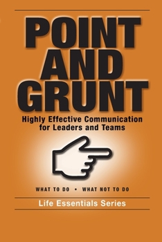 Paperback Point and Grunt: Highly Effective Communication for Leaders and Teams Book