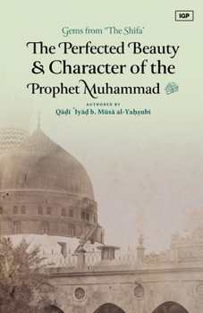 Paperback The Perfected Beauty & Character of the Prophet Muhammad ﷺ Book