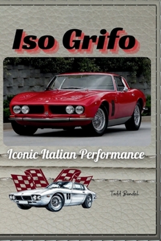Iso Grifo: Iconic Italian Performance