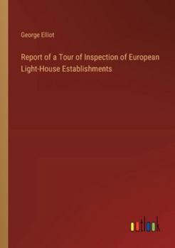 Paperback Report of a Tour of Inspection of European Light-House Establishments Book