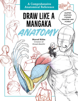 Paperback Draw Like a Mangaka: Anatomy: A Comprehensive Anatomical Reference - Master Anatomy, Figure Drawing and Poses Book