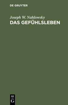 Hardcover Das Gefühlsleben: Dargestellt Aus Praktischen Gesichtspunkten, Nebst Einer Kritischen Einleitung [German] Book