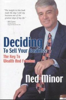 Hardcover Deciding to Sell Your Business: The Key to Wealth and Freedom Book